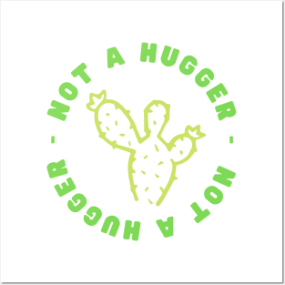 Not a Hugger (Cactus) Posters and Art
